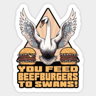 Alan Partridge - You Feed Beef Burgers To Swans Sticker